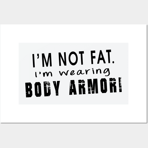 Not fat... Body armor  (Light tees) Wall Art by Illustratorator